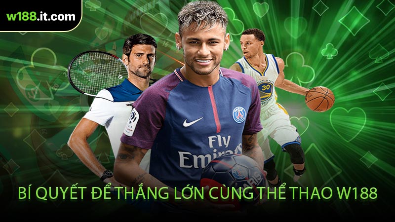 Bí Quyết Để Thắng Lớn Cùng Thể Thao W188