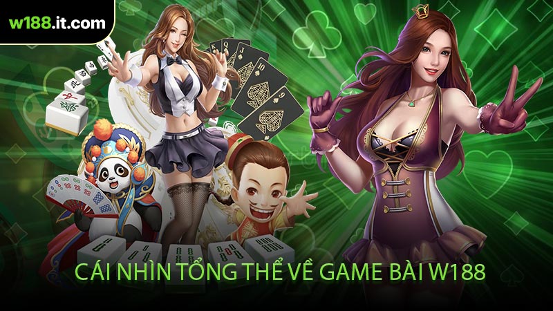 Cái Nhìn Tổng Thể Về Game Bài W188
