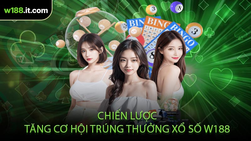 Chiến Lược Tăng Cơ Hội Trúng Thưởng Xổ Số W188