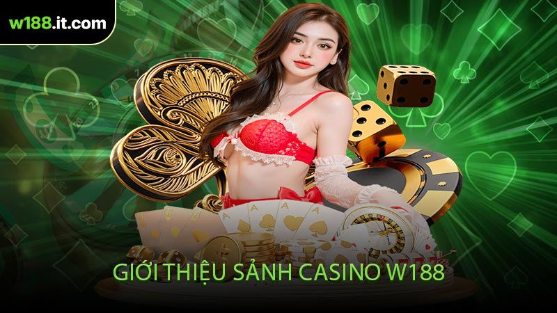 Giới Thiệu Sảnh Casino W188