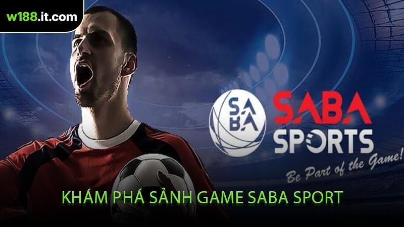 Khám Phá Sảnh Game Saba Sport