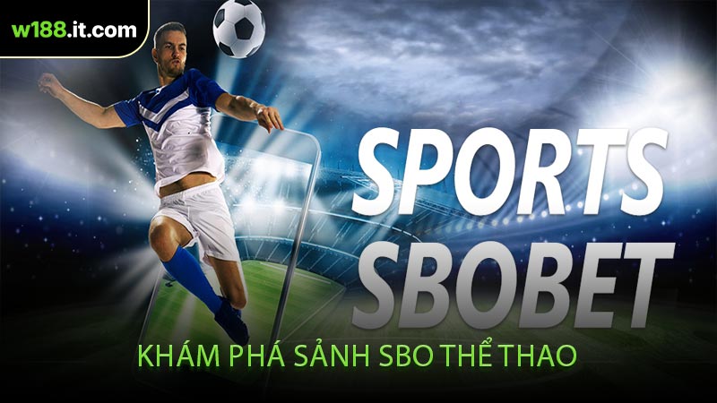 Khám Phá Sảnh SBO Thể Thao