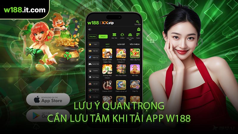 Lưu Ý Quan Trọng Cần Lưu Tâm Khi Tải App W188
