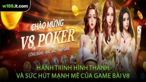 Hành Trình Hình Thành Và Sức Hút Mạnh Mẽ Của Game Bài V8