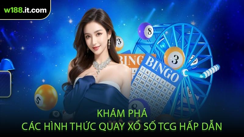 Khám Phá Các Hình Thức Quay Xổ Số TCG Hấp Dẫn